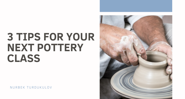 3 Tips for Your Next Pottery Class