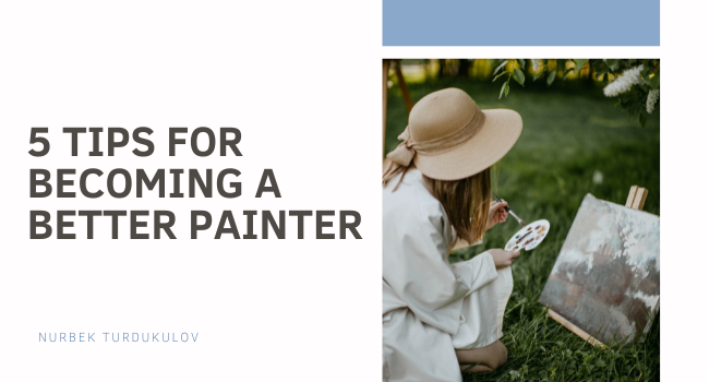 5 Tips for Becoming a Better Painter