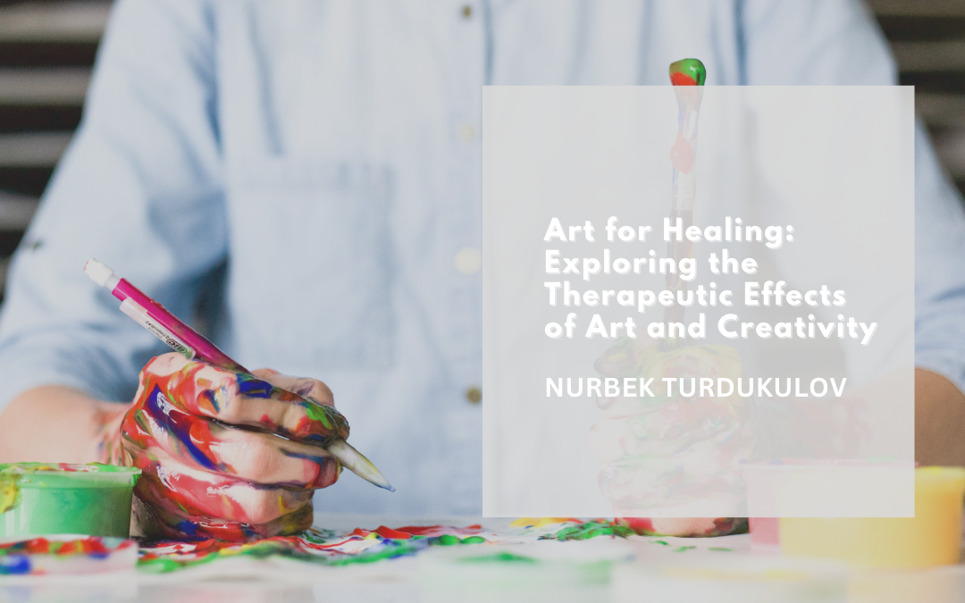 Art for Healing: Exploring the Therapeutic Effects of Art and Creativity