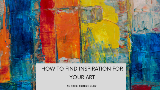 How to Find Inspiration for Your Art 
