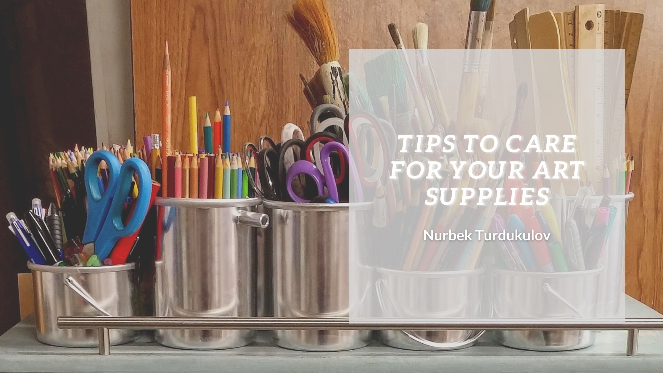 Tips To Care For Your Art Supplies